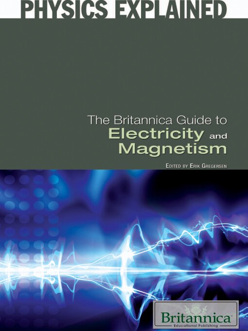 Title details for The Britannica Guide to Electricity and Magnetism by Erik Gregersen - Wait list